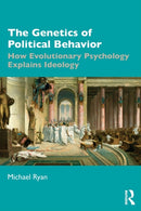 The Genetics of Political Behavior : How Evolutionary Psychology Explains Ideology-9780367568559