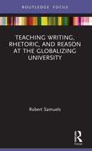 Teaching Writing, Rhetoric, and Reason at the Globalizing University-9780367568856