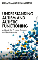 Understanding Autism and Autistic Functioning : A Guide for Parents, Educators and Professionals-9780367569723