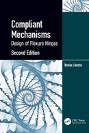 Compliant Mechanisms : Design of Flexure Hinges-9780367569969