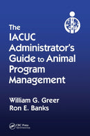The IACUC Administrator''s Guide to Animal Program Management