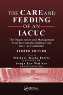 The Care and Feeding of an IACUC : The Organization and Management of an Institutional Animal Care and Use Committee, Second Edition-9780367575847