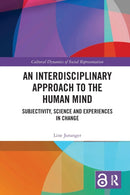 An Interdisciplinary Approach to the Human Mind : Subjectivity, Science and Experiences in Change-9780367584351