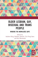 Older Lesbian, Gay, Bisexual and Trans People : Minding the Knowledge Gaps-9780367586089