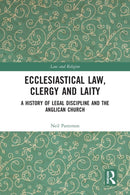 Ecclesiastical Law, Clergy and Laity : A History of Legal Discipline and the Anglican Church-9780367586256