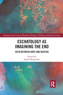 Eschatology as Imagining the End : Faith between Hope and Despair-9780367589561