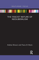 The Fascist Nature of Neoliberalism-9780367594282
