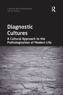 Diagnostic Cultures : A Cultural Approach to the Pathologization of Modern Life-9780367596880