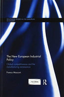 The New European Industrial Policy : Global Competitiveness and the Manufacturing Renaissance-9780367599102