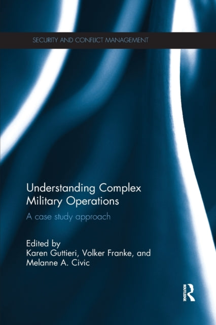 Understanding Complex Military Operations : A case study approach-9780367600877