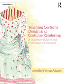 Teaching Costume Design and Costume Rendering : A Guide for Theatre and Performance Educators-9780367608415
