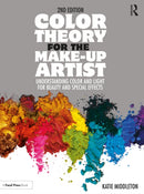 Color Theory for the Make-up Artist : Understanding Color and Light for Beauty and Special Effects-9780367609757