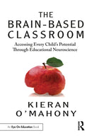 The Brain-Based Classroom : Accessing Every Child's Potential Through Educational Neuroscience-9780367610111