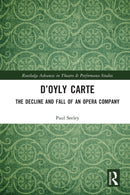 D'Oyly Carte : The Decline and Fall of an Opera Company-9780367610579