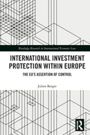International Investment Protection within Europe : The EU's Assertion of Control-9780367610647