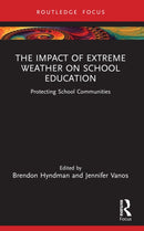 The Impact of Extreme Weather on School Education : Protecting School Communities-9780367610883