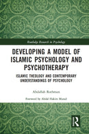 Developing a Model of Islamic Psychology and Psychotherapy : Islamic Theology and Contemporary Understandings of Psychology-9780367611521