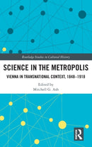 Science in the Metropolis : Vienna in Transnational Context, 1848-1918-9780367612580