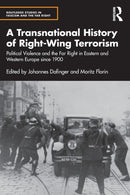 A Transnational History of Right-Wing Terrorism : Political Violence and the Far Right in Eastern and Western Europe since 1900-9780367613365