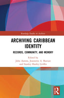 Archiving Caribbean Identity : Records, Community, and Memory-9780367615116