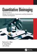 Quantitative Bioimaging : An Introduction to Biology, Instrumentation, Experiments, and Data Analysis for Scientists and Engineers-9780367615451