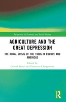 Agriculture and the Great Depression : The Rural Crisis of the 1930s in Europe and the Americas-9780367615529