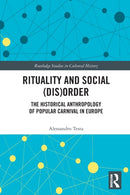 Rituality and Social (Dis)Order : The Historical Anthropology of Popular Carnival in Europe-9780367617233
