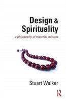 Design and Spirituality : A Philosophy of Material Cultures-9780367619978