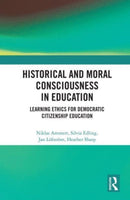 Historical and Moral Consciousness in Education : Learning Ethics for Democratic Citizenship Education-9780367621445