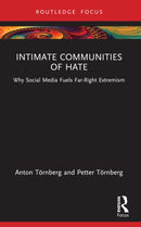 Intimate Communities of Hate : Why Social Media Fuels Far-Right Extremism-9780367622008