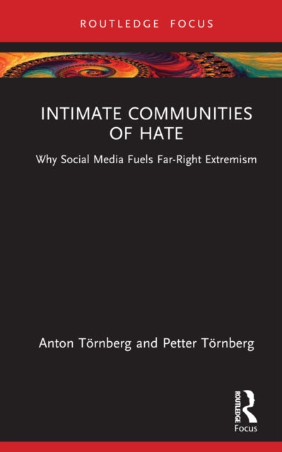 Intimate Communities of Hate : Why Social Media Fuels Far-Right Extremism-9780367622039