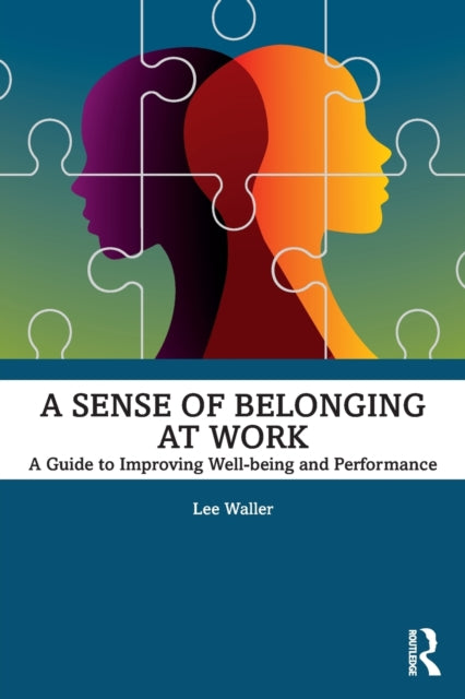 A Sense of Belonging at Work : A Guide to Improving Well-being and Performance-9780367623173