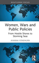 Women, Wars and Public Policies : From Hostile Shores to Storming Seas-9780367623869