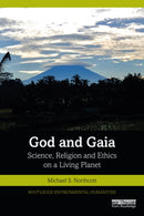 God and Gaia : Science, Religion and Ethics on a Living Planet-9780367627744