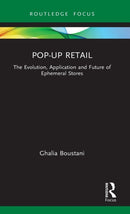 Pop-Up Retail : The Evolution, Application and Future of Ephemeral Stores-9780367628529