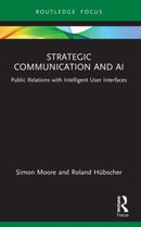 Strategic Communication and AI : Public Relations with Intelligent User Interfaces-9780367628963