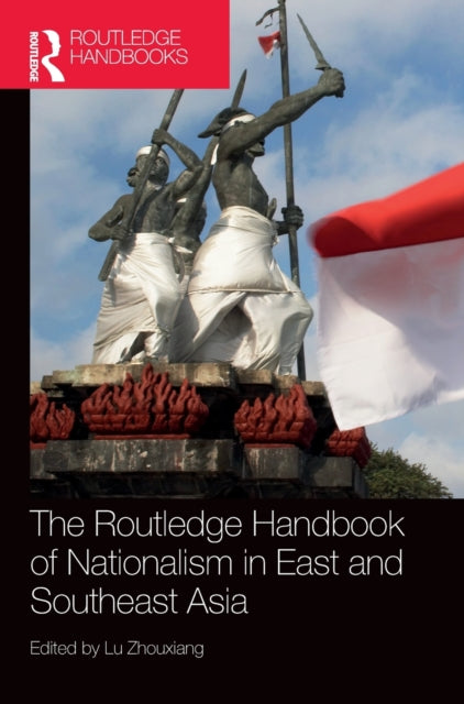 The Routledge Handbook of Nationalism in East and Southeast Asia-9780367629205