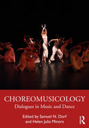 Choreomusicology : Dialogues in Music and Dance-9780367630348