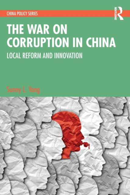 The War on Corruption in China : Local Reform and Innovation-9780367630898