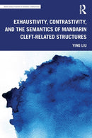 Exhaustivity, Contrastivity, and the Semantics of Mandarin Cleft-related Structures-9780367631451