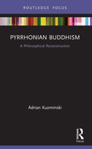 Pyrrhonian Buddhism : A Philosophical Reconstruction-9780367631642