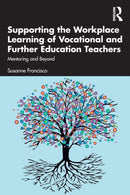 Supporting the Workplace Learning of Vocational and Further Education Teachers : Mentoring and Beyond-9780367632564