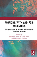 Working with and for Ancestors : Collaboration in the Care and Study of Ancestral Remains-9780367635114