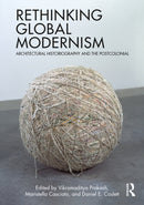 Rethinking Global Modernism : Architectural Historiography and the Postcolonial-9780367636708