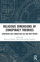 Religious Dimensions of Conspiracy Theories : Comparing and Connecting Old and New Trends-9780367638436