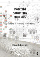 Coding, Shaping, Making : Experiments in Form and Form-Making-9780367638795