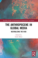 The Anthropocene in Global Media : Neutralizing the risk-9780367641993