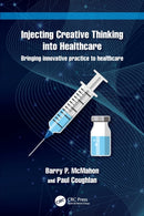 Injecting Creative Thinking into Healthcare : Bringing innovative practice to healthcare-9780367643157