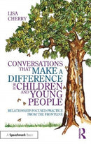 Conversations that Make a Difference for Children and Young People : Relationship-Focused Practice from the Frontline-9780367644017