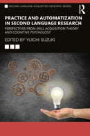 Practice and Automatization in Second Language Research : Perspectives from Skill Acquisition Theory and Cognitive Psychology-9780367644390
